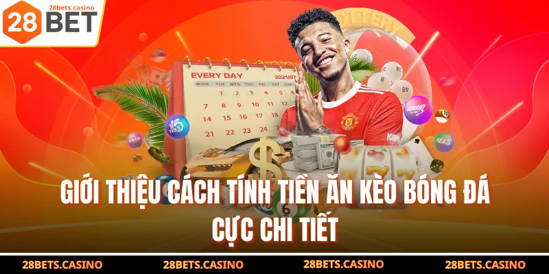 Cách Tính Tiền Ăn Kèo Bóng Đá Chi Tiết Bài Bản Từ Chuyên Gia 2 Giới thiệu cách tính tiền ăn kèo bóng đá cực chi tiết