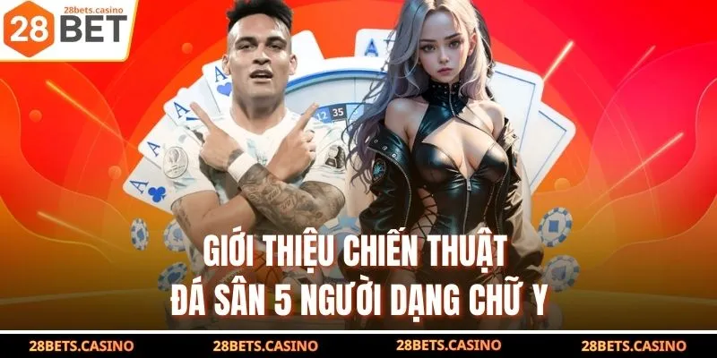 Tìm Hiểu Chiến Thuật Đá Sân 5 Người Siêu Dễ Cho Người Mới 4 Giới thiệu chiến thuật đá sân 5 người dạng chữ Y