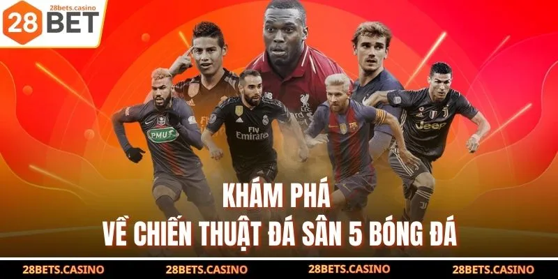 Tìm Hiểu Chiến Thuật Đá Sân 5 Người Siêu Dễ Cho Người Mới 2 Khám phá về chiến thuật đá sân 5 bóng đá