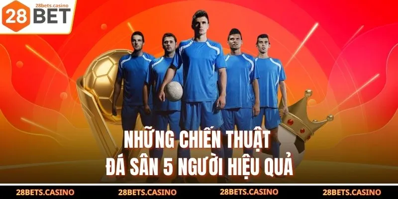 Tìm Hiểu Chiến Thuật Đá Sân 5 Người Siêu Dễ Cho Người Mới 3 Những chiến thuật đá sân 5 người hiệu quả